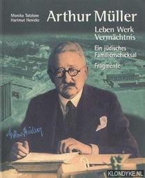 Arthur Muller: Leben, Werk, Vermachtnis : ein judisches Familienschicksal : Fragmente (German Edition)