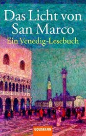 Das Licht von San- Marco. Ein Venedig- Lesebuch.