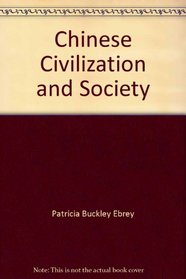 Chinese Civilization and Society: A Sourcebook