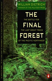 The Final Forest : The Battle for the Last Great Trees of the Pacific Northwest