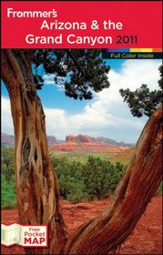 Frommer's Arizona and the Grand Canyon 2011 (Frommer's Colour Complete Guides)
