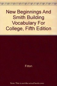 New Beginnings And Smith Building Vocabulary For College, Fifth Edition
