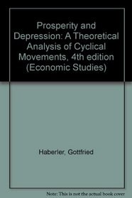 Prosperity and Depression: A Theoretical Analysis of Cyclical Movements (Economic Studies, No 105)