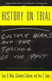 History on Trial : Culture Wars and the Teaching of the Past (Vintage)