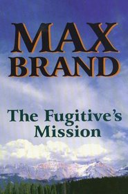 The Fugitive's Mission: A Western Trio (Five Star Western Series)