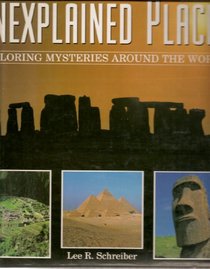 Unexplained Places: Exploring Mysteries Around the World