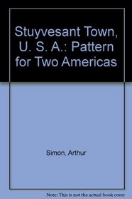 Stuyvesant Town, U. S. A.: Pattern for Two Americas