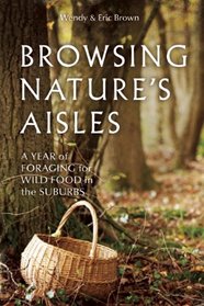 Browsing Nature's Aisles: A Year of Foraging for Wild Food in the Suburbs
