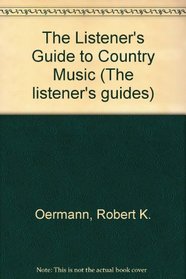 The Listener's Guide to Country Music (The listener's guides)