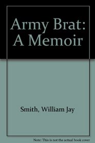 Army Brat : A Memoir