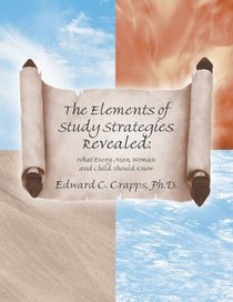 The Elements of Study Strategies Revealed: What Every Man, Woman, and Child Should Know