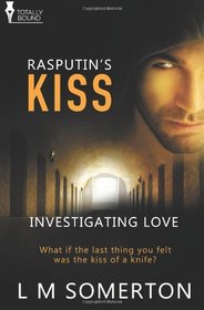 Rasputin's Kiss (Investigating Love, Bk 1)