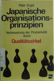 Japanische Organisationsprinzipien: Verbesserung der Produktivitat durch Qualitatszirkel (German Edition)