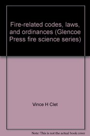 Fire-related codes, laws, and ordinances (Glencoe Press fire science series)