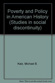 Poverty and Policy in American History (Studies in social discontinuity)