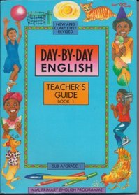 Day-by-Day English: Teacher's Guide 1: Sub A/Grade 1 (Second Language: Day-by-Day English Course)
