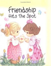 Friendship Hits the Spot: Precious Monents (Precious Moments Tiny Tomes)