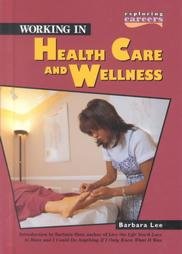 Working in Health Care and Wellness (Exploring Careers (Minneapolis, Minn.).)