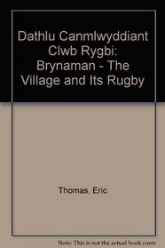 Dathlu Canmlwyddiant Clwb Rygbi: Brynaman - The Village and Its Rugby