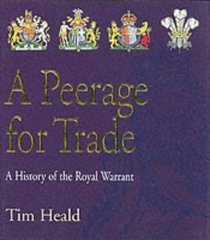 A Peerage for Trade: A History of the Royal Warrant