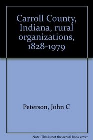 Carroll County, Indiana, rural organizations, 1828-1979