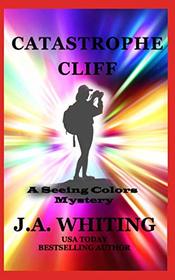 Catastrophe Cliff (A Seeing Colors Mystery)