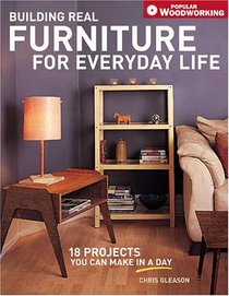 Building Real Furniture For Everyday Life (Popular Woodworking)