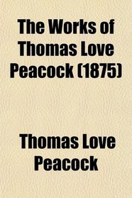 The Works of Thomas Love Peacock (1875)