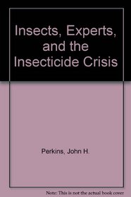 Insects, Experts, and the Insecticide Crisis
