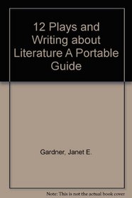12 Plays and Writing about Literature A Portable Guide