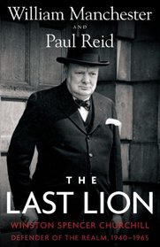 The Last Lion: Winston Spencer Churchill: Defender of the Realm, 1940-1965