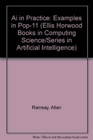 Ai in Practice: Examples in Pop-11 (Ellis Horwood Books in Computing Science/Series in Artificial Intelligence)