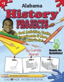 Alabama History Projects: 30 Cool, Activities, Crafts, Experiments & More for Kids to Do to Learn About Your State (Alabama Experience)
