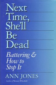 Next Time, She'll Be Dead: Battering  How to Stop It