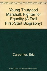 Young Thurgood Marshall: Fighter for Equality (A Troll First-Start Biography)