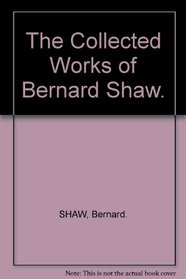 The Collected Works of Bernard Shaw.