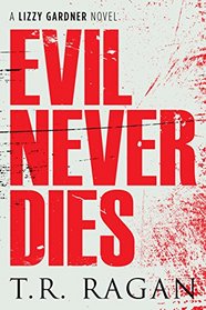 Evil Never Dies (Lizzy Gardner, Bk 6)