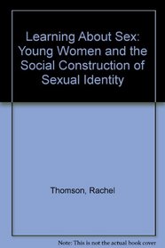 Learning About Sex: Young Women and the Social Construction of Sexual Identity