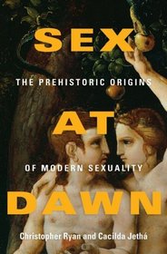 Sex at Dawn: The Prehistoric Origins of Modern Sexuality