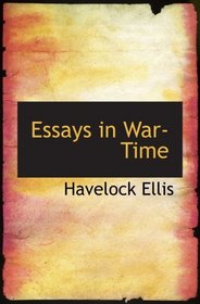 Essays in War-Time: Further Studies in the Task of Social Hygiene