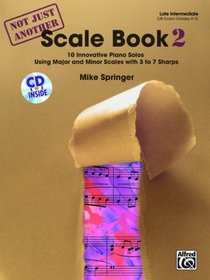 Not Just Another Scale Book, Bk 2: 10 Innovative Piano Solos Using Major and Minor Scales (Book & CD)