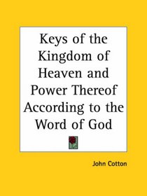 Keys of the Kingdom of Heaven and Power Thereof According to the Word of God