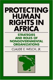 Protecting Human Rights in Africa: Strategies and Roles of Nongovernmental Organizations (Pensylvania Studies in Human Rights)