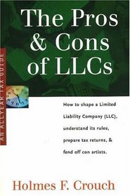 Pros & Cons of LLCs: How to Shape a Limited Liability Company (LLC), Understand Its Rules, Prepare Tax Returns & Fend Off Con Artists (Series 200: Investors & Businesses)
