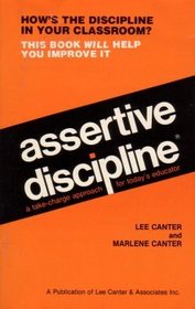 Assertive Discipline: A Take Charge Approach for Today's Educator