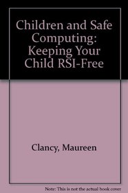 Children and Safe Computing: Keeping Your Child RSI-Free