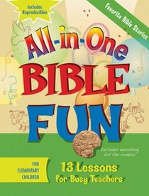 All-in-one Bible Fun: Favorite Bible Stories, Elementary: 13 Lessons for Busy Teachers