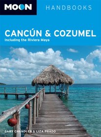 Moon Cancun and Cozumel: Including the Riviera Maya (Moon Handbooks)