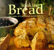 Making Bread: The Taste of Traditional Home-Baking (Cookery)