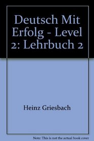 Deutsch Mit Erfolg - Level 2: Lehrbuch 2 (German Edition)